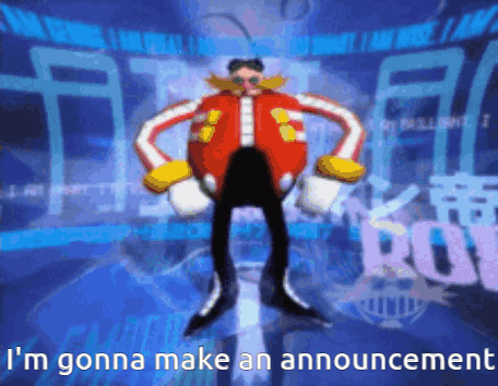 I’VE COME TO MAKE AN ANNOUNCEMENT!